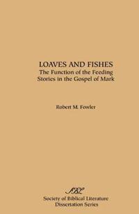 Loaves and Fishes: The Function of the Feeding Stories in the Gospel of Mark