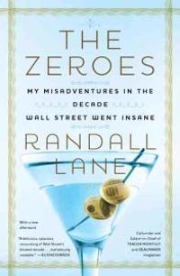 The Zeroes: My Misadventures in the Decade Wall Street Went Insane