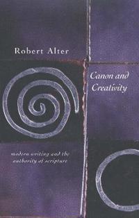 Canon and Creativity: Modern Writing and the Authority of Scripture
