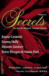 Secrets: Volume 4 the Best in Women's Romantic Erotica