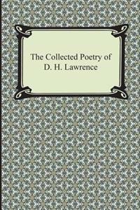 The Collected Poetry of D. H. Lawrence