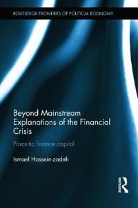 Beyond Mainstream Explanations of the Financial Crisis
