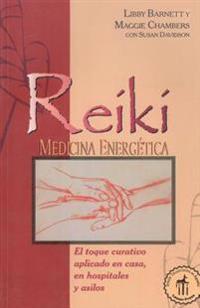 Reiki Medicina Energetica: El Toque Curativo Aplicado En Casa, En Hospitales y Asilos