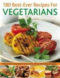180 Best-ever Recipes for Vegetarians
