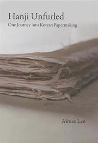 Hanji Unfurled: One Journey Into Korean Papermaking
