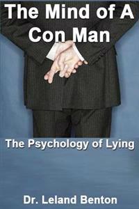 The Mind of a Con Man: The Psychology of Lying