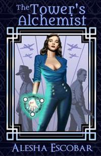 The Tower's Alchemist: The Gray Tower Trilogy