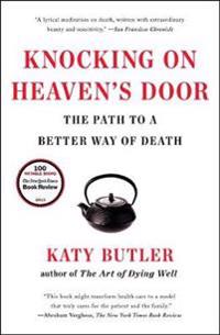 Knocking on Heaven's Door: The Path to a Better Way of Death