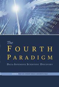 The Fourth Paradigm: Data-Intensive Scientific Discovery