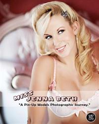Miss Jenna Beth: A Pin-Up Models Photographic Journey