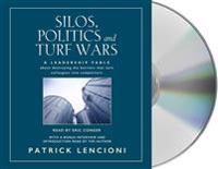 Silos, Politics and Turf Wars: A Leadership Fable about Destroying the Barriers That Turn Colleagues Into Competitors