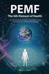 Pemf-The Fifth Element of Health