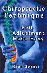 Chiropractic Technique: Self Adjustment Made Easy