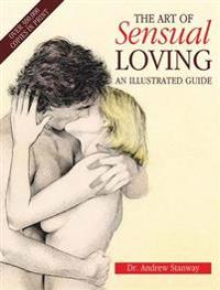 The Art of Sensual Loving: An Illustrated Guide