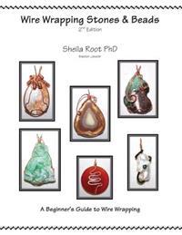Wire Wrapping Stones & Beads, 2nd Edition: A Beginner's Guide to Wire Wrapping