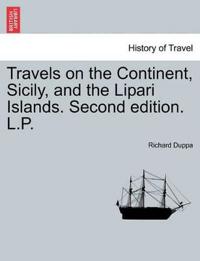 Travels on the Continent, Sicily, and the Lipari Islands. Second Edition. L.P.
