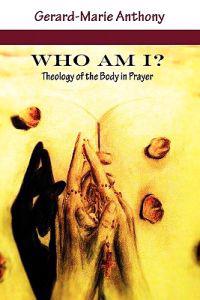 Who Am I? Theology of the Body in Prayer