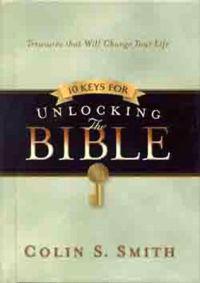 Ten Keys for Unlocking the Bible: Treasures That Will Change Your Life