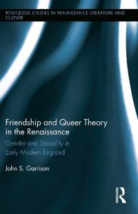Friendship and Queer Theory in the Renaissance