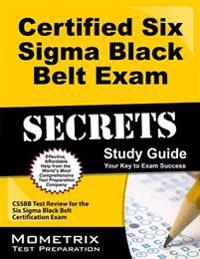 Certified Six Sigma Black Belt Exam Secrets, Study Guide: CSSBB Test Review for the Six Sigma Black Belt Certification Exam