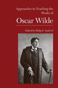 Approaches to Teaching the Works of Oscar Wilde