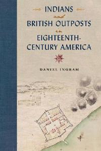 Indians and British Outposts in Eighteenth-century America