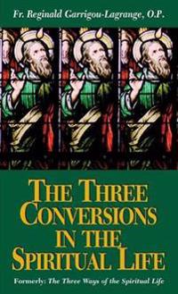 The Three Conversions in the Spiritual Life