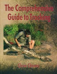 The Comprehensive Guide to Tracking Skills: How to Track Animals and Humans by Using All the Senses and Logical Reasoning