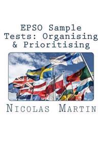 Epso Sample Tests: Organising & Prioritising: 40 Questions and Answers to Get You Ready for Epso Exam