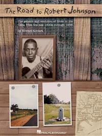 The Road to Robert Johnson: The Genesis and Evolution of Blues in the Delta from the Late 1800s Through 1938