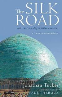 The Silk Road - Central Asia, Afghanistan and Iran
