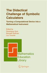 The Didactical Challenge of Symbolic Calculators: Turning a Computational Device Into a Mathematical Instrument