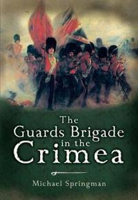 The Guards Brigade in the Crimea