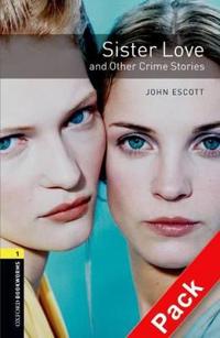 Oxford Bookworms Library: Stage 1: Sister Love and Other Crime Stories Audio CD Pack