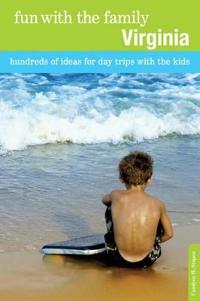 Fun with the Family Virginia: Hundreds of Ideas for Day Trips with the Kids
