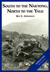 The U.S. Army and the Korean War: South to the Naktong, North to the Yalu