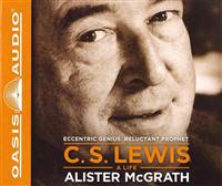 C. S. Lewis - A Life: Eccentric Genius, Reluctant Prophet