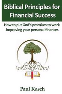 Biblical Principles for Financial Success: How to Put God's Promises to Work Improving Your Personal Finances.