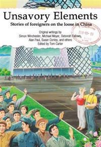 Unsavory Elements: Stories of Foreigners on the Loose in China