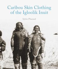 Caribou Skin Clothing of the Iglulik Inuit