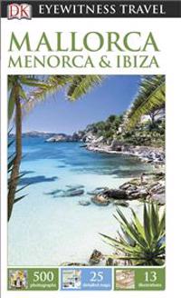 DK Eyewitness Travel: Mallorca, Menorca & Ibiza