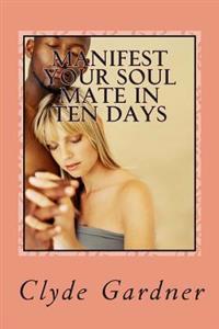 Manifest Your Soul Mate in Ten Days