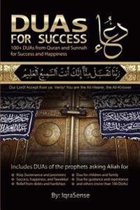 Duas for Success: 100+ Duas (Prayers and Supplications) from Quran and Hadith
