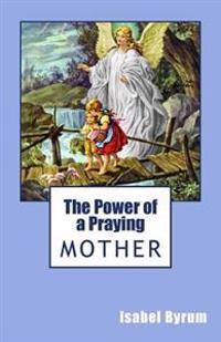 The Power of a Praying Mother