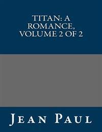 Titan: A Romance, Volume 2 of 2