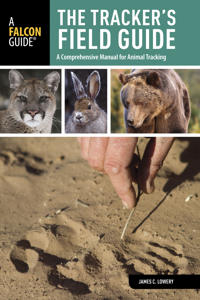 The Tracker's Field Guide: A Comprehensive Manual for Animal Tracking