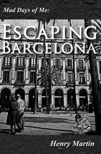 Mad Days of Me: Escaping Barcelona