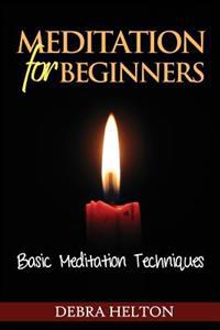 Meditation for Beginners: Basic Meditation Techniques