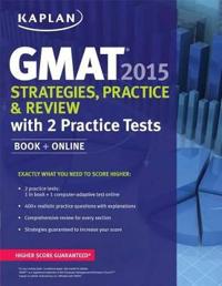 Kaplan GMAT 2015 Strategies, Practice, and Review with 2 Practice Tests