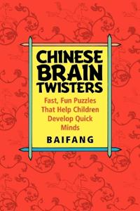 Chinese Brain Twisters: Fast, Fun Puzzles That Help Children Develop Quick Minds